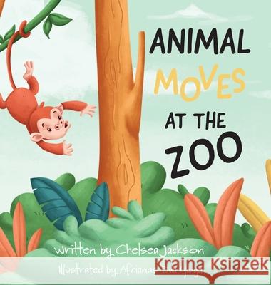 Animal Moves at the Zoo Chelsea R. Jackson Afrianas Dw 9781735793016 Spring Willow Books - książka