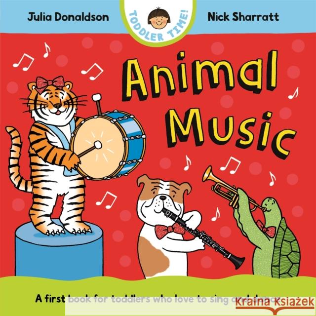 Animal Music: A first book for toddlers who love to sing and dance Julia Donaldson 9781035006175 Pan Macmillan - książka
