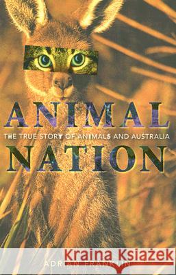 Animal Nation: The true story of animals and Australia Franklin, Adrian 9780868408903 UNSW Press - książka