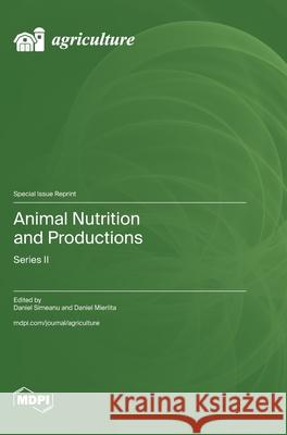 Animal Nutrition and Productions: Series II Daniel Simeanu Daniel Mierlita 9783725817351 Mdpi AG - książka