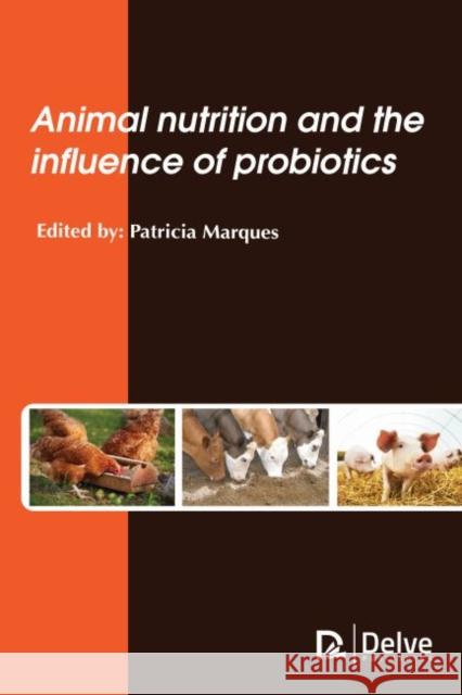 Animal Nutrition and the Influence of Probiotics Patricia Marques 9781773615318 Delve Publishing - książka