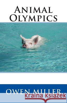 Animal Olympics Owen Miller 9781494948184 Createspace Independent Publishing Platform - książka