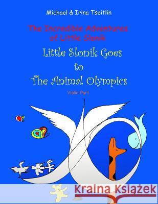 Animal Olympics Violin Score Michael Tseitlin 9781365371950 Lulu.com - książka