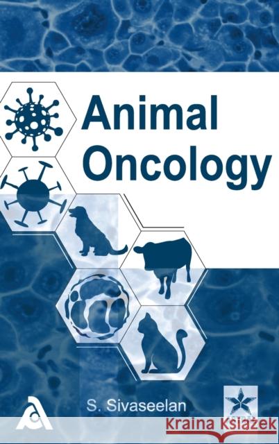 Animal Oncology S. Sivaseelan 9789390371365 Associated Publishing Company - książka