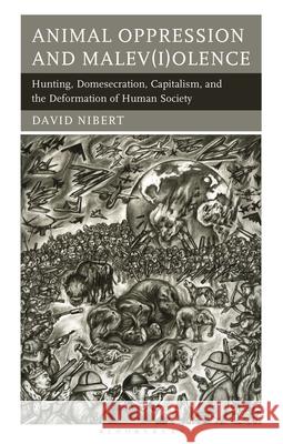 Animal Oppression and Malev(i)olence David Nibert 9798216388593 Bloomsbury Publishing Plc - książka