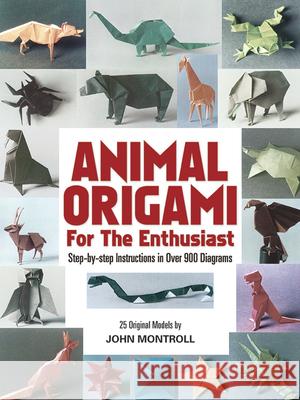 Animal Origami for the Enthusiast: Step-By-Step Instructions in Over 900 Diagrams/25 Original Models Montroll, John 9780486247922 Dover Publications - książka