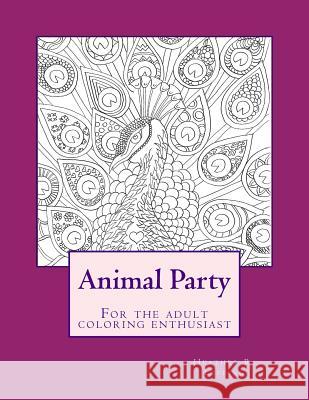 Animal Party For the adult coloring enthusiast Lepping, Heather R. 9781532803840 Createspace Independent Publishing Platform - książka