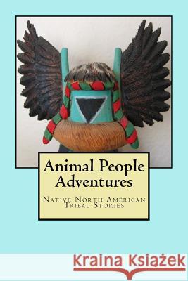 Animal People Adventures: Native North American Tribal Stories Jay Mille 9781542546928 Createspace Independent Publishing Platform - książka