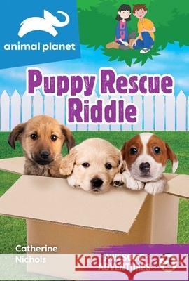 Animal Planet Awesome Adventures: Puppy Rescue Riddle Catherine Nichols 9781645177319 Silver Dolphin Books - książka