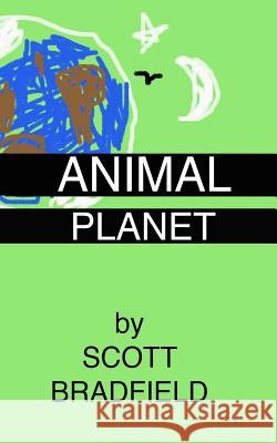 Animal Planet: revised edition with a new afterword by the author Bradfield, Scott 9781532852336 Createspace Independent Publishing Platform - książka