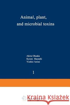 Animal, Plant, and Microbial Toxins: Volume 1--Biochemistry Ohsaka, Akira 9781468408881 Springer - książka