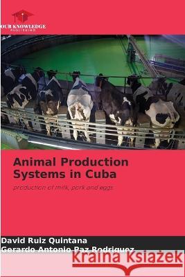 Animal Production Systems in Cuba David Rui Gerardo Antonio Pa 9786205829219 Our Knowledge Publishing - książka
