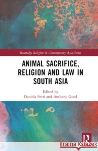 Animal Sacrifice, Religion and Law in South Asia  9781032257686 Taylor & Francis - książka