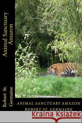 Animal Sanctuary Amazon Robert St Germaine Alexis Jandreau 9781503385108 Createspace - książka