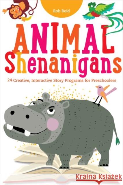 Animal Shenanigans: Twenty-four Creative, Interactive Story Programs for Preschoolers Reid, Rob 9780838912713 Editions - książka