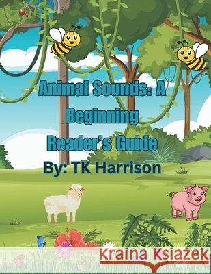 Animal Sounds: A Beginning Reader's Guide Coach Tk, Tk Harrison 9798325442995 Independently Published - książka