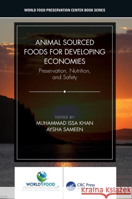 Animal Sourced Foods for Developing Economies: Preservation, Nutrition, and Safety Muhammad Issa Khan Aysha Sameen 9781498778954 CRC Press - książka