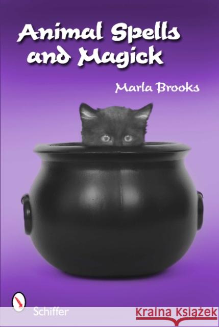 Animal Spells and Magick Marla Brooks 9780764336263 Schiffer Publishing - książka