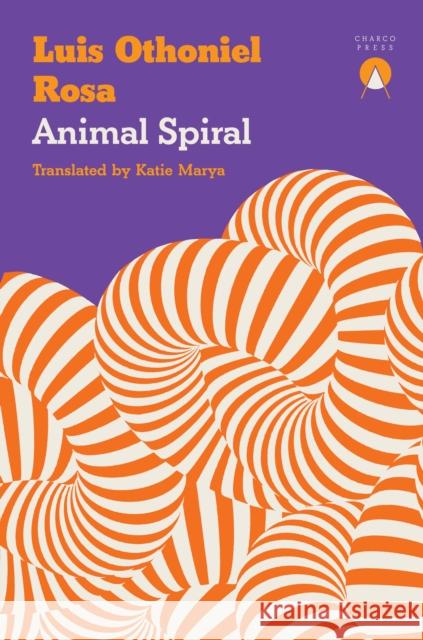 Animal Spiral Luis Othoniel Rosa 9781917260329 Charco Press - książka