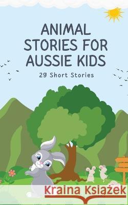 Animal Stories for Aussie Kids: 22 Short Stories C L Williams   9780645747980 Clw Consulting - książka