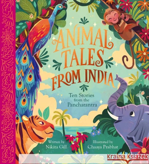 Animal Tales from India: Ten Stories from the Panchatantra Nikita Gill 9781839944628 Nosy Crow Ltd - książka