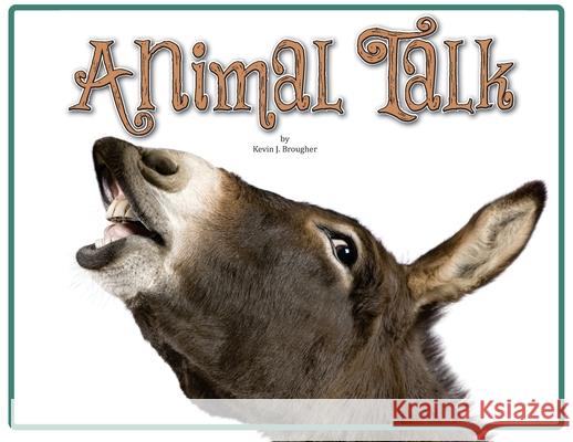 Animal Talk Kevin Brougher Lisa Sant 9781735031279 Missing Piece Press, LLC - książka