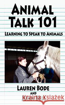 Animal Talk 101: Learning to Speak to Animals Bode, Lauren 9781420885361 Authorhouse - książka