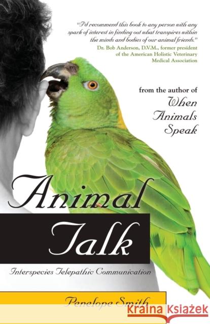 Animal Talk: Interspecies Telepathic Communication Smith, Penelope 9781582702148 Atria Books / Beyond Words - książka