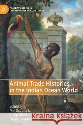 Animal Trade Histories in the Indian Ocean World Martha Chaiklin Philip Gooding Gwyn Campbell 9783030425944 Palgrave MacMillan - książka