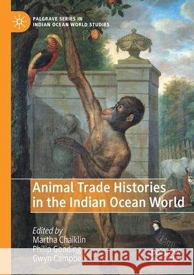 Animal Trade Histories in the Indian Ocean World Martha Chaiklin Philip Gooding Gwyn Campbell 9783030425975 Palgrave MacMillan - książka