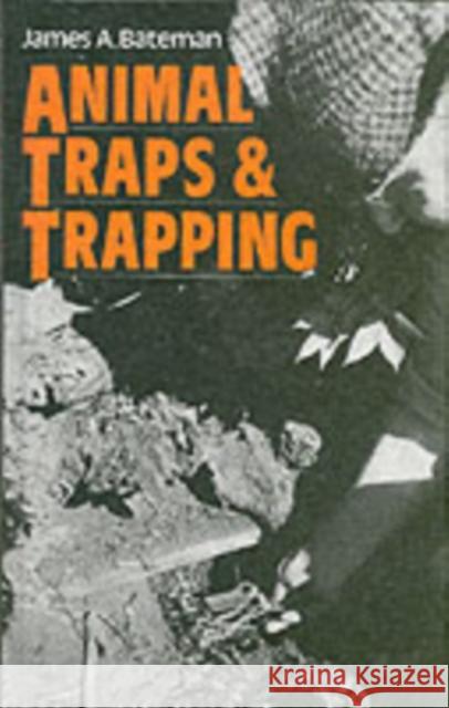 Animal Traps and Trapping James A. Bateman 9780954211776 Coch-y-Bonddu Books - książka