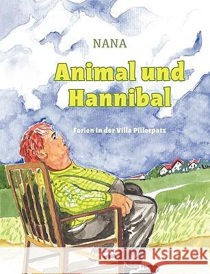 Animal und Hannibal: Ferien in der Villa Pillerpatz Nana 9783837061680 Bod - książka