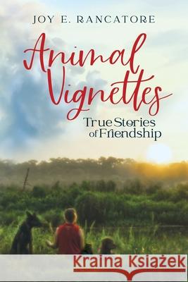 Animal Vignettes: True Stories of Friendship Joy E. Rancatore Rachael Ritchey 9781954465015 Logos & Mythos Press LLC - książka