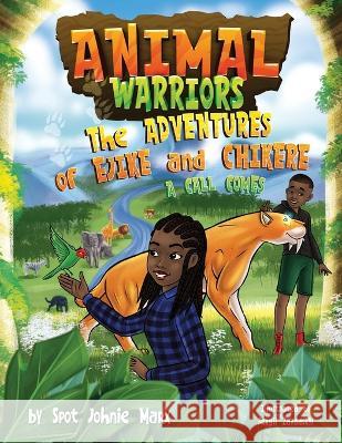Animal Warriors Adventures of Ejike and Chikere: A Call Comes Spot Johnie Marx 9781958621011 Lone Blue Wolf Publishing Co, LLC - książka