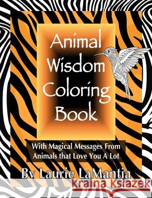 Animal Wisdom Coloring Book: Magical Messages From Animals That Love You A Lot Laurie Lamantia 9781944923112 Lala Unlimited - książka