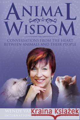 Animal Wisdom: Conversations From The Heart Between Animals and Their People Van De Poll, Wendy 9780999016381 Spirit Paw Press, LLC - książka