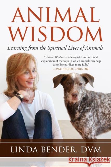 Animal Wisdom: Learning from the Spiritual Lives of Animals Linda Bender 9781583947739 North Atlantic Books,U.S. - książka