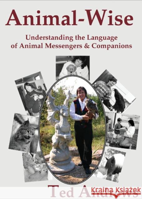 Animal-Wise: Understanding the Language of Animal Messengers & Companions Andrews, Ted 9781888767636 Dragonhawk Publishing - książka