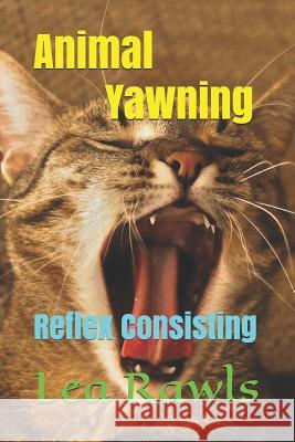 Animal Yawning: Reflex Consisting Lea Rawls 9781791361280 Independently Published - książka