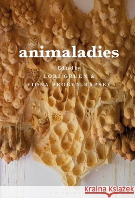 Animaladies: Gender, Animals, and Madness Carol J. Adams Lori Gruen Fiona Probyn-Rapsey 9781501342158 Bloomsbury Academic - książka