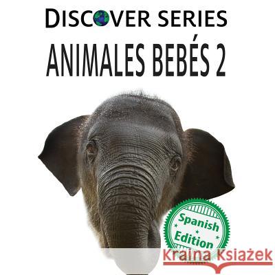 Animales Bebes 2 Xist Publishing                          Victor Santana 9781532401114 Xist Publishing - książka