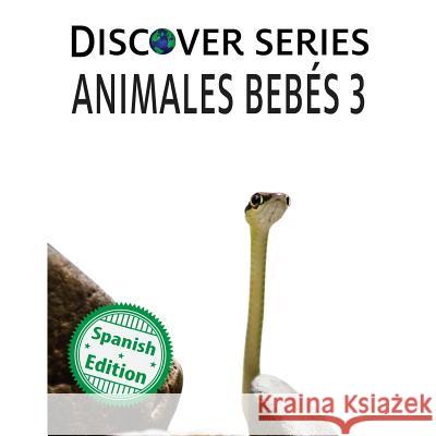 Animales Bebes 3 Xist Publishing                          Victor Santana 9781532401121 Xist Publishing - książka