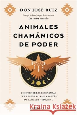 Animales Chamanicos de Poder Jose Ruiz 9788417694678 Ediciones Urano - książka