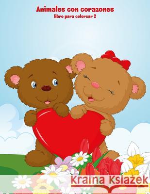 Animales con corazones libro para colorear 2 Nick Snels 9781983600241 Createspace Independent Publishing Platform - książka