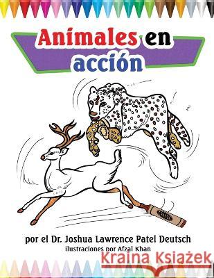 Animales en acción Dr Joshua Lawrence Patel Deutsch, Afzal Khan 9781087927329 IngramSpark - książka