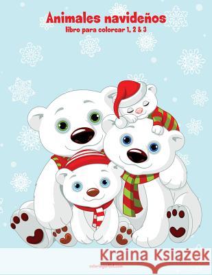 Animales navideños libro para colorear 1, 2 & 3 Nick Snels 9781983463211 Createspace Independent Publishing Platform - książka