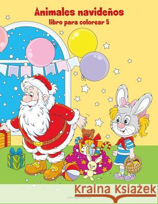 Animales navideños libro para colorear 5 Nick Snels 9781723266225 Createspace Independent Publishing Platform - książka