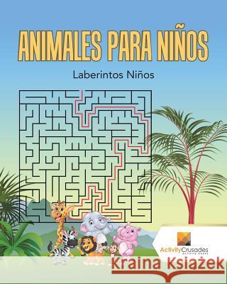 Animales Para Niños: Laberintos Niños Activity Crusades 9780228217633 Not Avail - książka