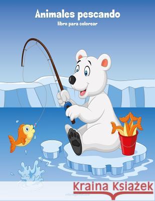 Animales pescando libro para colorear 1 Nick Snels 9781983601583 Createspace Independent Publishing Platform - książka