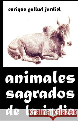Animales sagrados de la India Gallud Jardiel, Enrique 9781795655965 Independently Published - książka